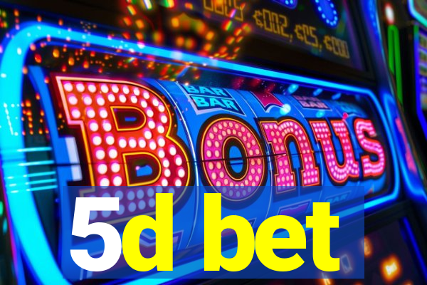 5d bet